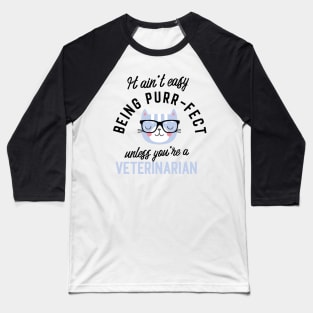 Veterinarian Cat Gifts for Cat Lovers - It ain't easy being Purr Fect Baseball T-Shirt